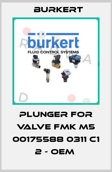 plunger for valve FMK M5 00175588 0311 C1 2 - OEM  Burkert