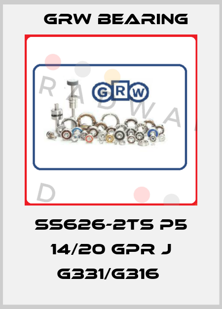 SS626-2TS P5 14/20 GPR J G331/G316  GRW Bearing
