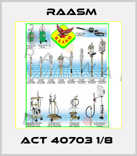 ACT 40703 1/8  Raasm
