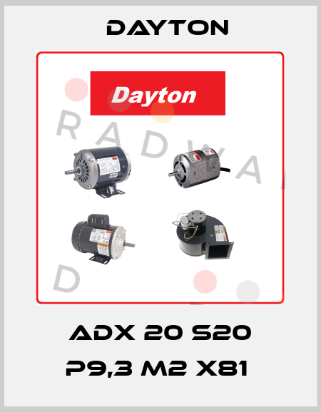 ADX 20 S20 P9,3 M2 X81  DAYTON