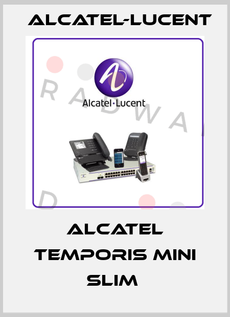 Alcatel Temporis Mini Slim  Alcatel-Lucent