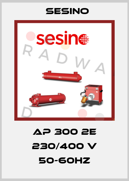 AP 300 2E 230/400 V 50-60HZ Sesino