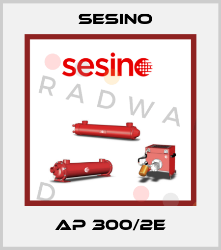 AP 300/2E Sesino