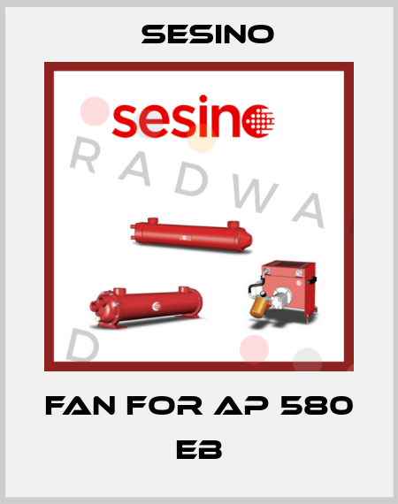 Fan for AP 580 EB Sesino