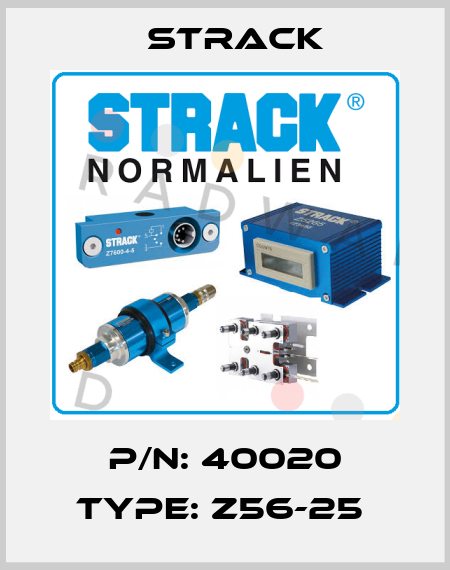 P/N: 40020 Type: Z56-25  Strack