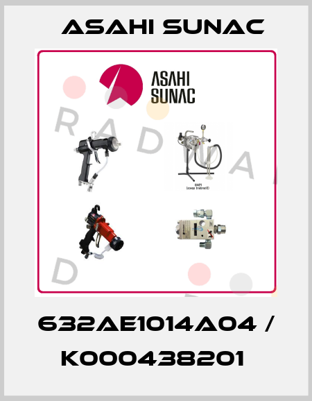 632AE1014A04 / K000438201  Asahi Sunac