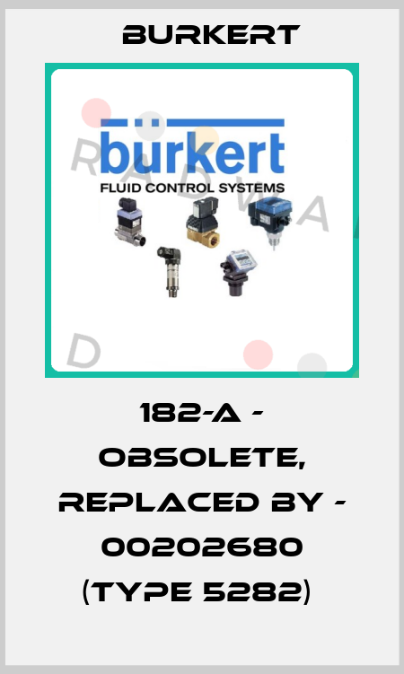 182-A - obsolete, replaced by - 00202680 (Type 5282)  Burkert