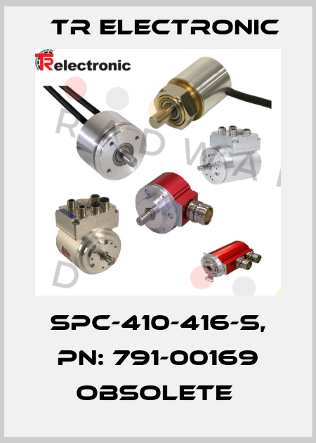 SPC-410-416-S, PN: 791-00169 obsolete  TR Electronic