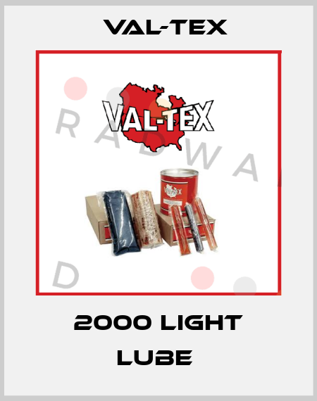 2000 LIGHT LUBE  Val-Tex