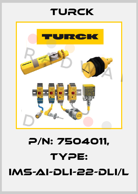 p/n: 7504011, Type: IMS-AI-DLI-22-DLI/L Turck