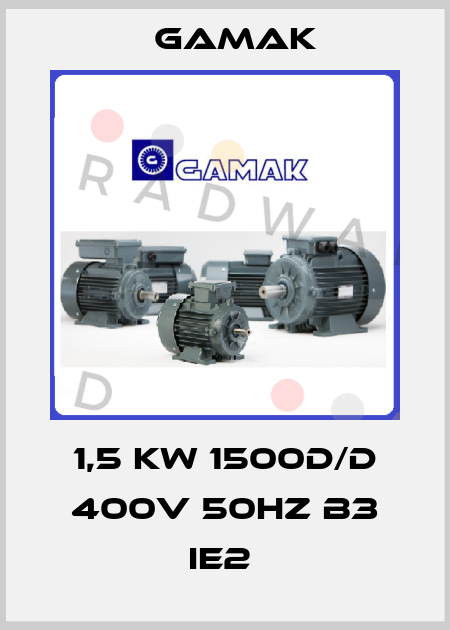 1,5 KW 1500D/D 400V 50HZ B3 IE2  Gamak