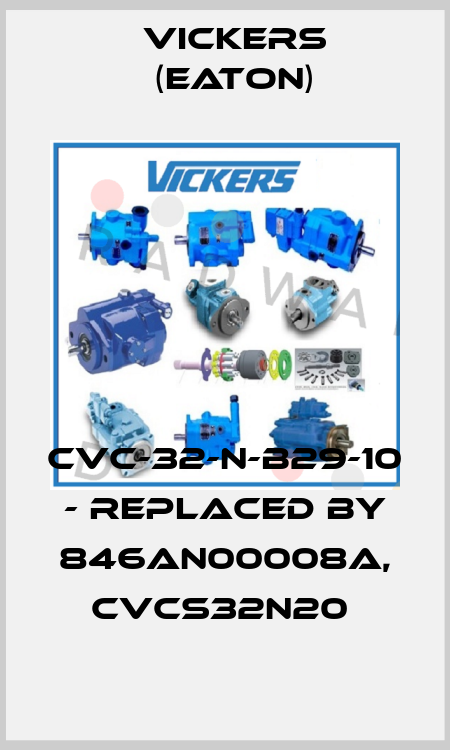 CVC-32-N-B29-10 - replaced by 846AN00008A, CVCS32N20  Vickers (Eaton)