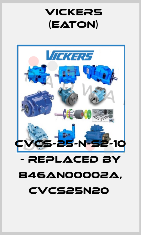 CVCS-25-N-S2-10 - replaced by 846AN00002A, CVCS25N20  Vickers (Eaton)