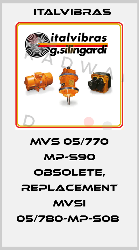MVS 05/770 MP-S90 obsolete, replacement MVSI 05/780-MP-S08  Italvibras