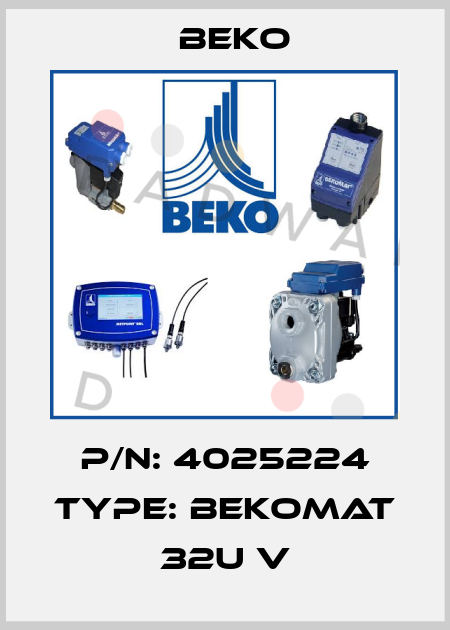 P/N: 4025224 Type: BEKOMAT 32U V Beko
