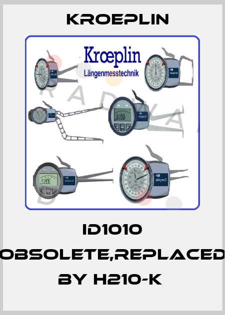 ID1010 obsolete,replaced by H210-K  Kroeplin