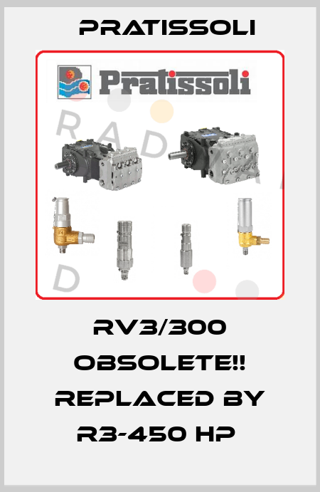 RV3/300 Obsolete!! Replaced by R3-450 HP  Pratissoli