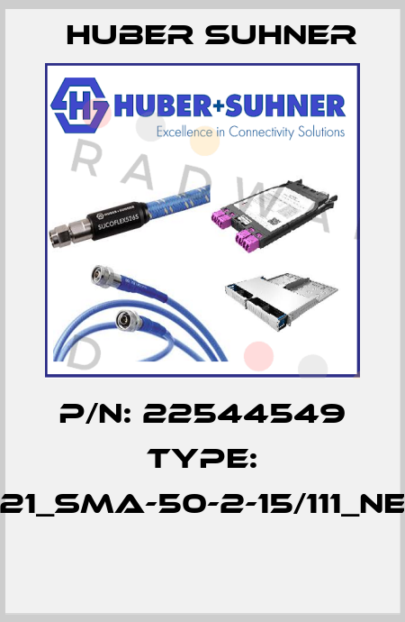 P/N: 22544549 Type: 21_SMA-50-2-15/111_NE  Huber Suhner