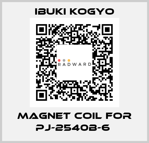 MAGNET Coil for PJ-2540B-6  IBUKI KOGYO