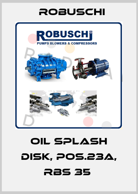 Oil splash disk, Pos.23A, RBS 35  Robuschi