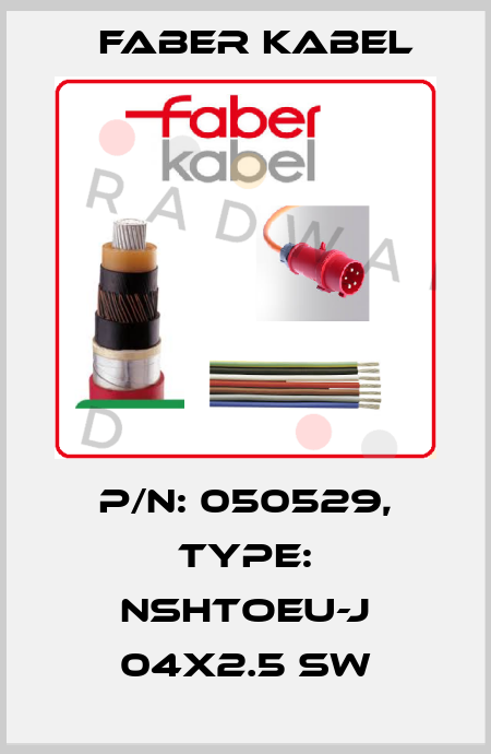 P/N: 050529, Type: NSHTOEU-J 04X2.5 SW Faber Kabel