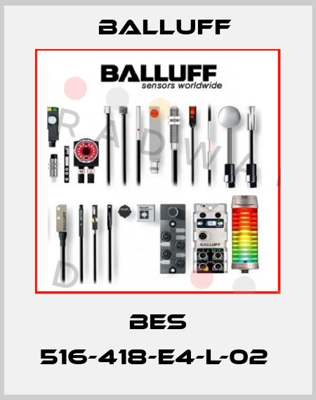 BES 516-418-E4-L-02  Balluff