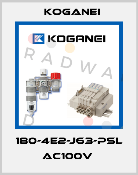 180-4E2-J63-PSL AC100V  Koganei