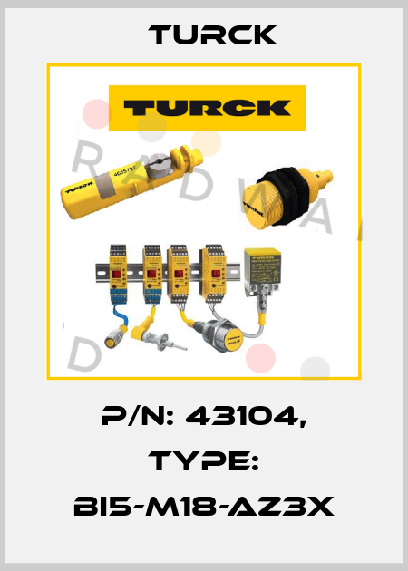 p/n: 43104, Type: BI5-M18-AZ3X Turck