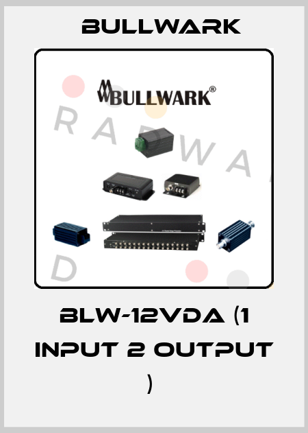 BLW-12VDA (1 INPUT 2 OUTPUT )  Bullwark