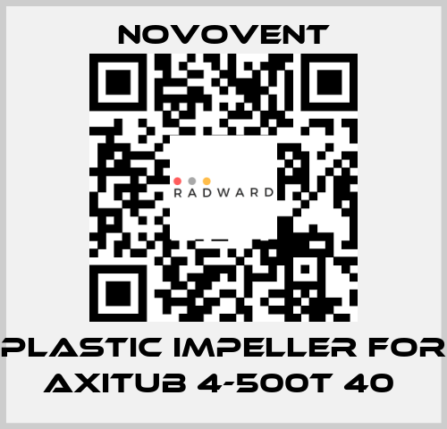 Plastic impeller for Axitub 4-500T 40  Novovent