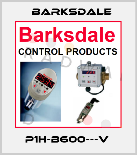 P1H-B600---V  Barksdale