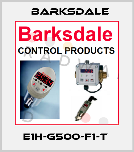 E1H-G500-F1-T  Barksdale