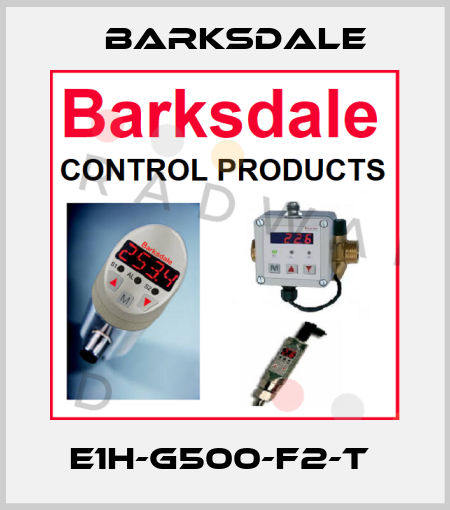 E1H-G500-F2-T  Barksdale