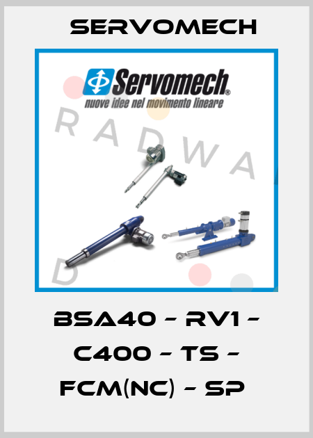 BSA40 – RV1 – C400 – TS – FCM(NC) – SP  Servomech