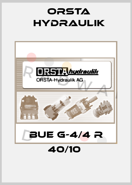 BUE G-4/4 R 40/10  Orsta Hydraulik