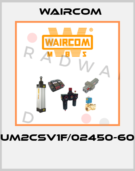 UM2CSV1F/02450-60  Waircom