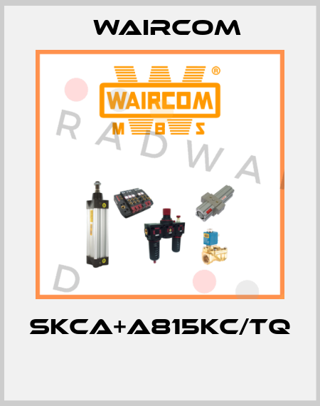 SKCA+A815KC/TQ  Waircom