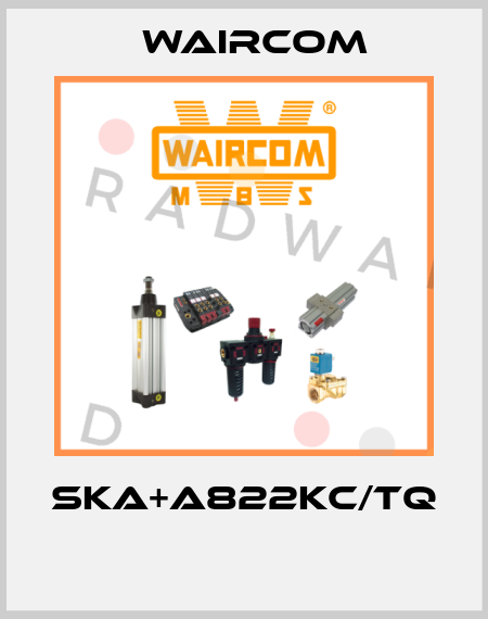 SKA+A822KC/TQ  Waircom