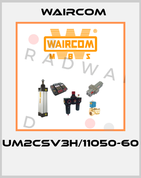 UM2CSV3H/11050-60  Waircom