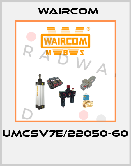 UMCSV7E/22050-60  Waircom