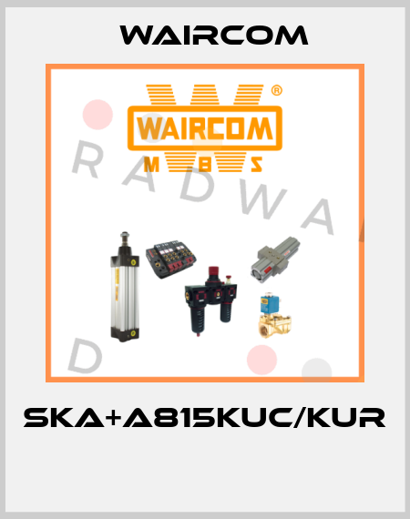 SKA+A815KUC/KUR  Waircom