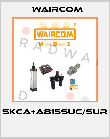 SKCA+A815SUC/SUR  Waircom