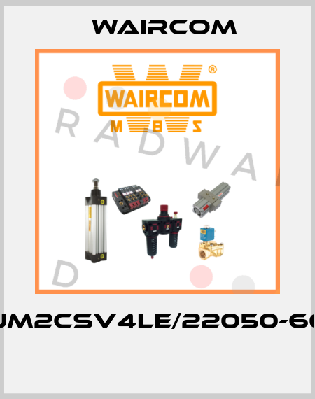 UM2CSV4LE/22050-60  Waircom
