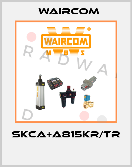 SKCA+A815KR/TR  Waircom