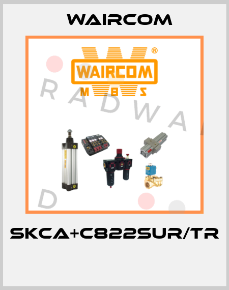 SKCA+C822SUR/TR  Waircom
