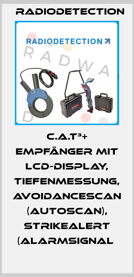 C.A.T³+ EMPFÄNGER MIT LCD-DISPLAY, TIEFENMESSUNG, AVOIDANCESCAN (AUTOSCAN), STRIKEALERT (ALARMSIGNAL  Radiodetection