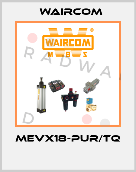 MEVX18-PUR/TQ  Waircom