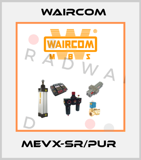 MEVX-SR/PUR  Waircom