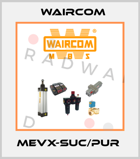 MEVX-SUC/PUR  Waircom