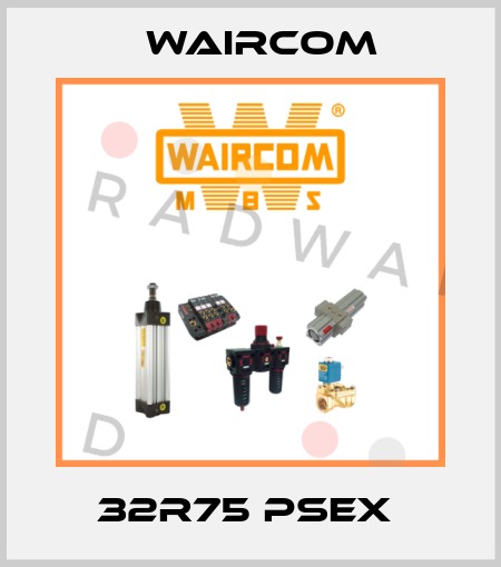 32R75 PSEX  Waircom